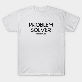 Teachers Day, Teacher, Math Teachers Gift, Problem Solver Math Teacher, T-Shirt